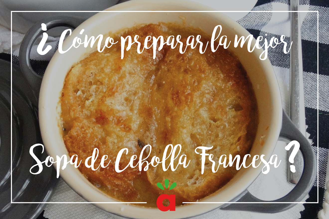 En este momento estás viendo ¿Cómo preparar una Sopa de Cebolla al estilo Francés?