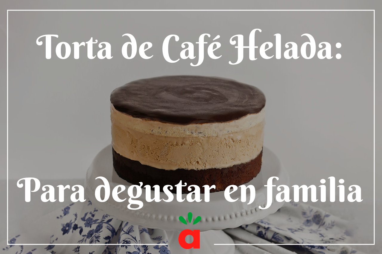 En este momento estás viendo <strong>Torta de Café Helada: Para degustar en familia</strong>