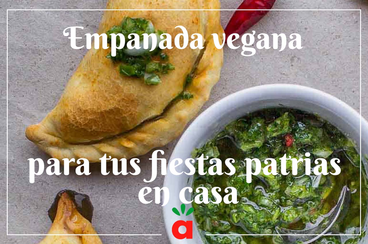 En este momento estás viendo <strong>Empanada vegana para tus fiestas patrias en casa</strong>