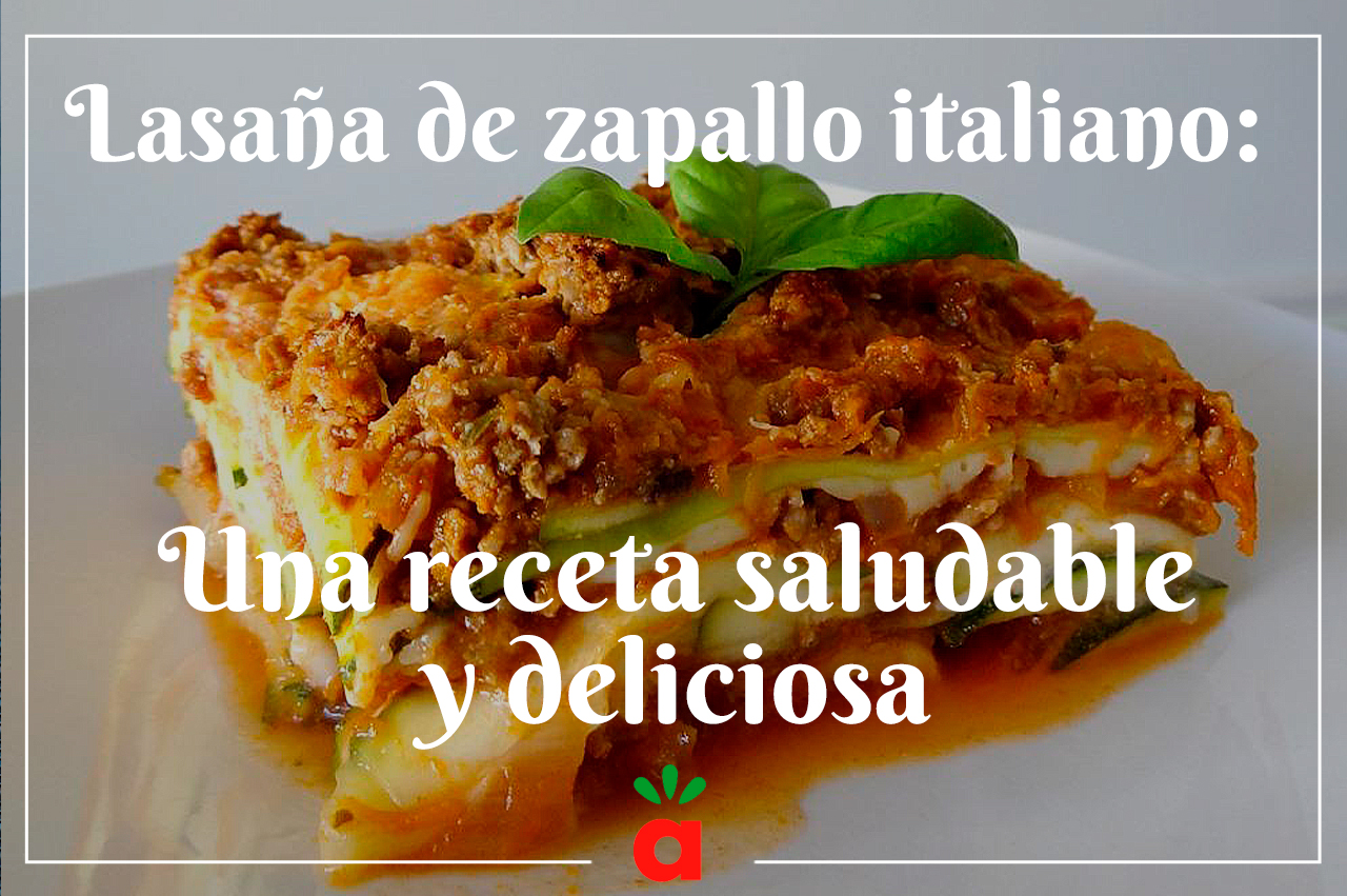 En este momento estás viendo Lasaña de zapallo italiano: Una receta saludable y deliciosa