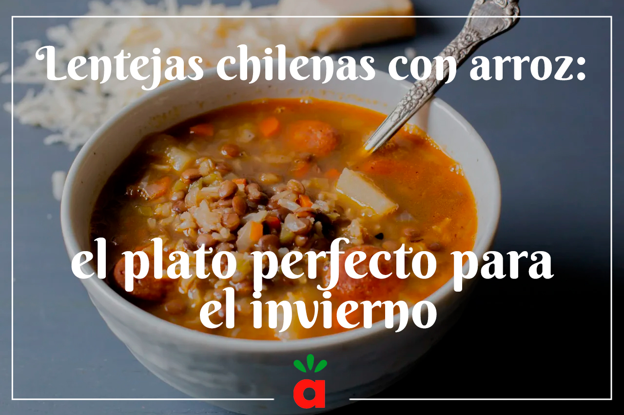 En este momento estás viendo Lentejas chilenas con arroz: el plato perfecto para el invierno